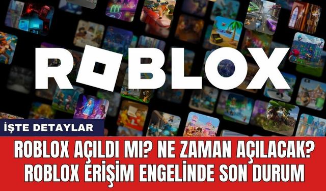 Roblox açıldı mı? Ne zaman açılacak? Roblox erişim engelinde son durum