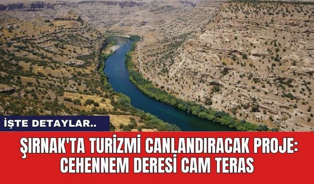 Şırnak'ta Turizmi Canlandıracak Proje: Cehennem Deresi Cam Teras