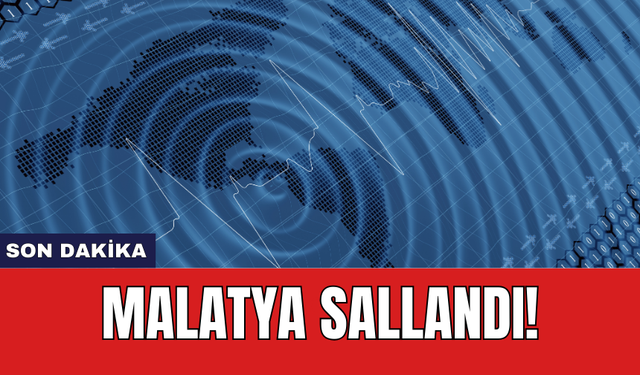 Son Dakika: Malatya sallandı!