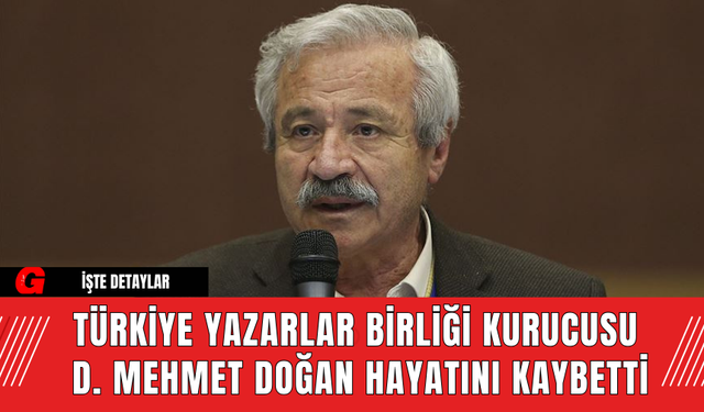 Türkiye Yazarlar Birliği Kurucusu D. Mehmet Doğan Hayatını Kaybetti