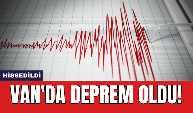 Van'da deprem oldu!