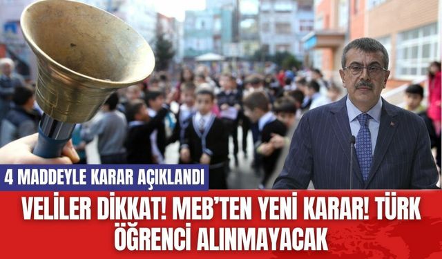 Veliler dikkat! MEB’ten yeni karar! Türk öğrenci alınmayacak