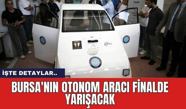 Bursa'nın otonom aracı finalde yarışacak