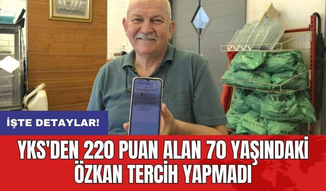 YKS'den 220 puan alan 70 yaşındaki Özkan tercih yapmadı