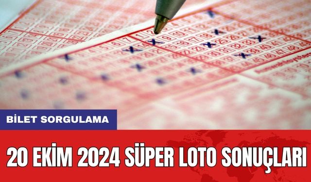 20 Ekim 2024 Süper Loto Sonuçları: Bilet Sorgulama