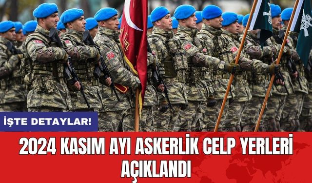 2024 Kasım Ayı Askerlik Celp Yerleri Açıklandı