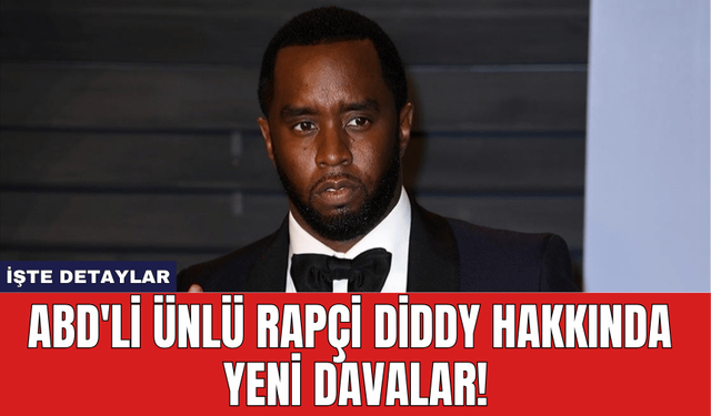 ABD'li Ünlü Rapçi Diddy Hakkında Yeni Davalar!