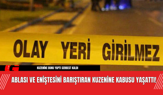 Ablası ve Eniştesini Barıştıran Kuzenine Kabusu Yaşattı!