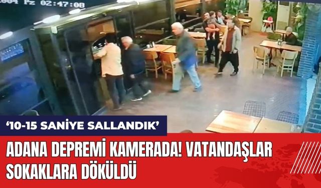 Adana Depremi Kamerada! Vatandaşlar Sokaklara Döküldü