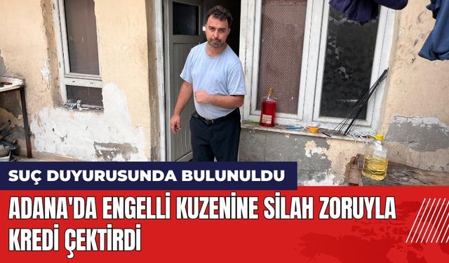 Adana'da Engelli Kuzenine Silah Zoruyla Kredi Çektirdi