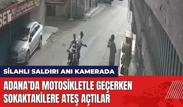 Adana’da Motosikletle Geçerken Sokaktakilere Ateş Açtılar