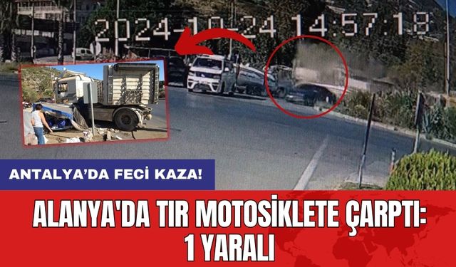 Alanya'da Tır Motosiklete Çarptı: 1 Yaralı