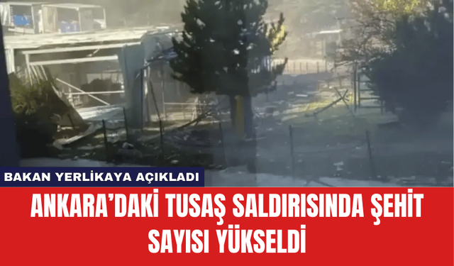 Ankara’daki TUSAŞ Saldırısında Şehit Sayısı Yükseldi