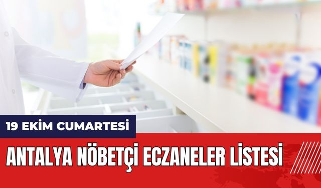 Antalya Nöbetçi Eczaneler Listesi: 19 Ekim Cumartesi