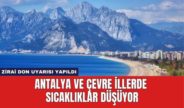 Antalya ve Çevre İllerde Sıcaklıklar Düşüyor