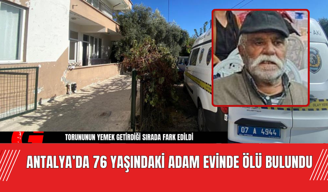 Antalya’da 76 Yaşındaki Adam Evinde Ölü Bulundu