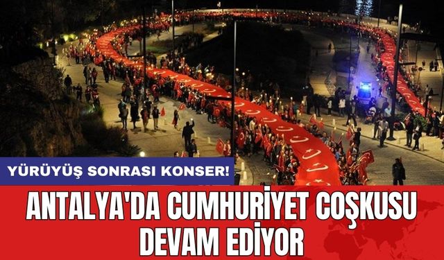 Antalya'da Cumhuriyet coşkusu devam ediyor