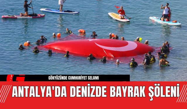 Antalya'da Denizde Bayrak Şöleni