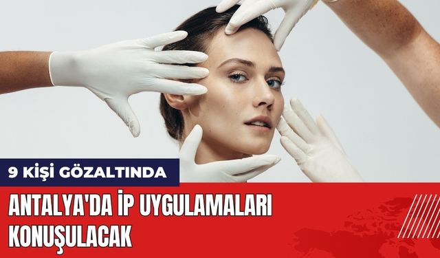 Antalya'da Estetikte İp Uygulamaları Konuşulacak