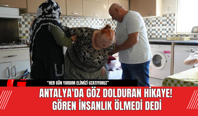 Antalya'da Göz Dolduran Hikaye! Gören İnsanlık Ölmedi Dedi