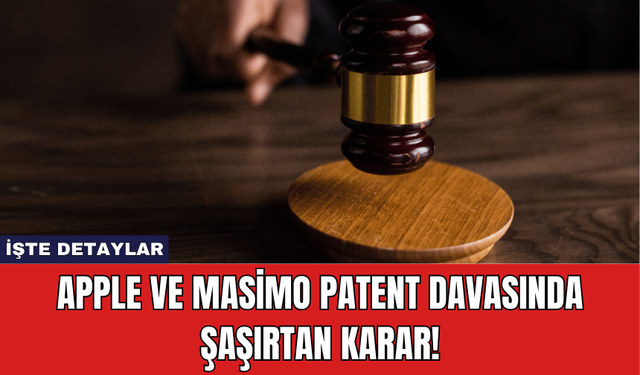 Apple ve Masimo Patent Davasında Şaşırtan Karar!