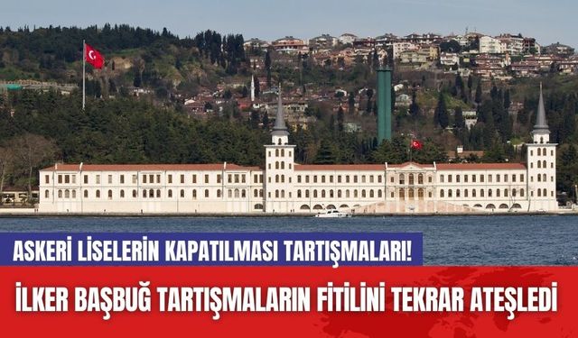 Askeri Liselerin Kapatılması Tartışmaları! İlker Başbuğ Fitili Tekrar Ateşledi