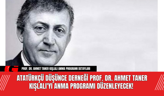 Atatürkçü Düşünce Derneği Prof. Dr. Ahmet Taner Kışlalı'yı Anma Programı Düzenleyecek!