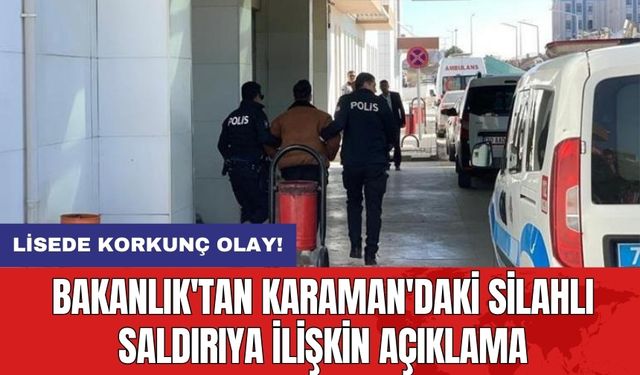 Bakanlık'tan Karaman'daki Silahlı Saldırıya İlişkin Açıklama