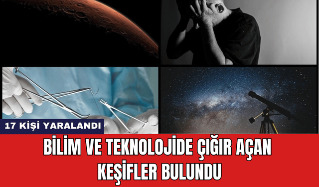 Bilim ve Teknolojide Çığır Açan Keşifler Bulundu