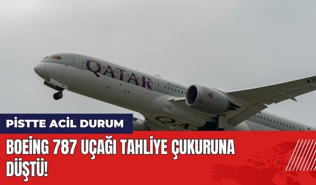 Boeing 787 Uçağı Tahliye Çukuruna Düştü