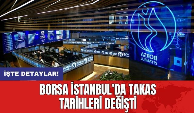 Borsa İstanbul’da Takas Tarihleri Değişti