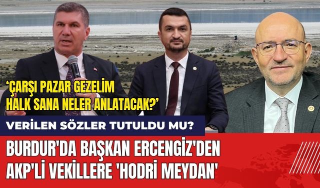 Burdur'da Başkan Ercengiz'den AKP'li Vekillere 'Hodri Meydan'