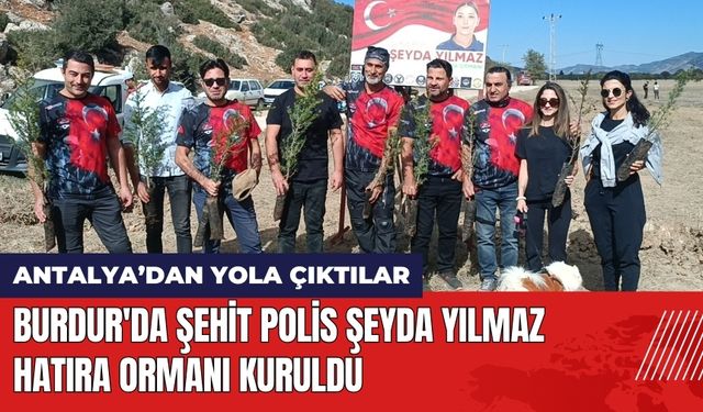 Burdur'da Şehit Polis Şeyda Yılmaz Hatıra Ormanı Kuruldu