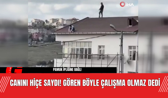 Canını Hiçe Saydı! Gören Böyle Çalışma Olmaz Dedi