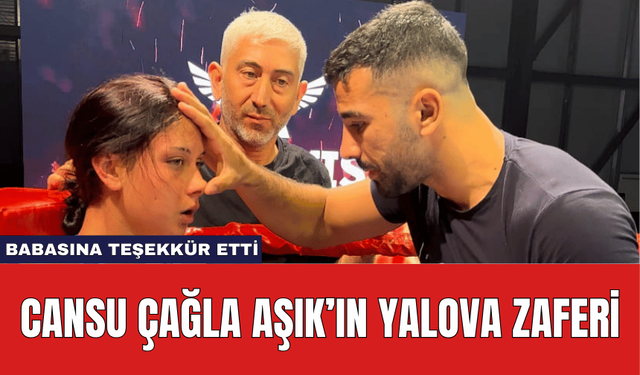 Cansu Çağla Aşık’ın Yalova Zaferi