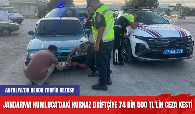 Antalya’da rekor trafik cezası! Jandarma Kumluca’daki kurnaz driftçiye 74 bin 500 TL’lik ceza kesti