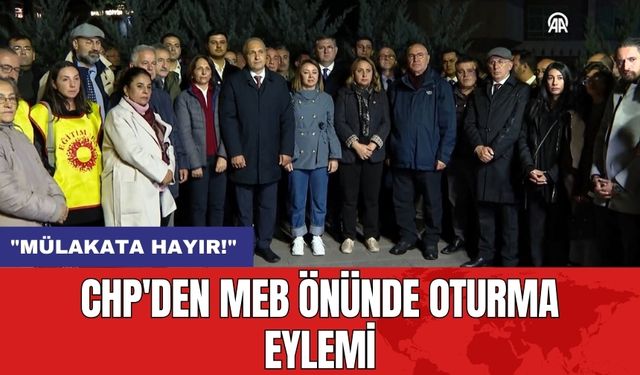 CHP'den MEB Önünde Oturma Eylemi: "Mülakata Hayır!"