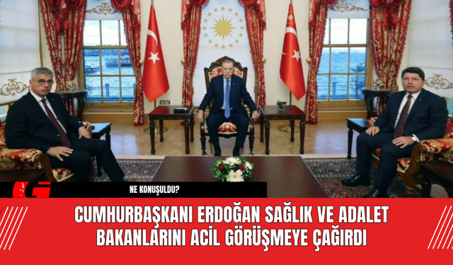 Cumhurbaşkanı Erdoğan Sağlık ve Adalet Bakanlarını Acil Görüşmeye Çağırdı