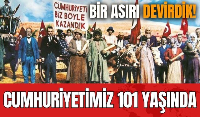 Cumhuriyetimiz 101 yaşında