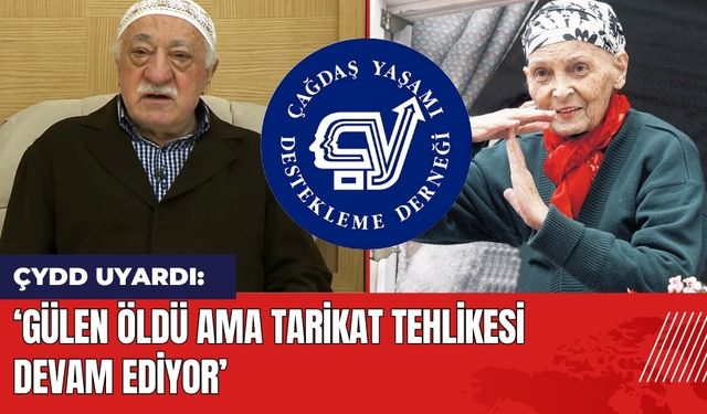 ÇYDD'den Gülen Uyarısı: Tarikat Tehlikesi Devam Ediyor