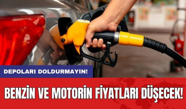 Depoları doldurmayın! Benzin ve motorin fiyatları düşecek!