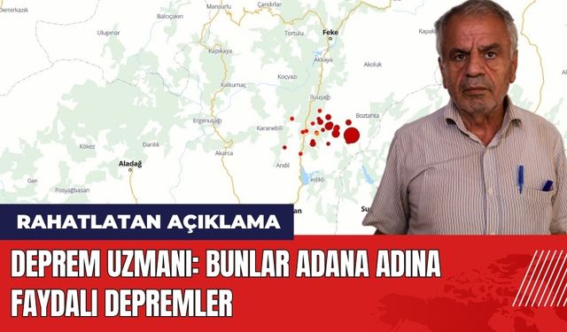 Deprem Uzmanı: Bunlar Adana Adına Faydalı Depremler