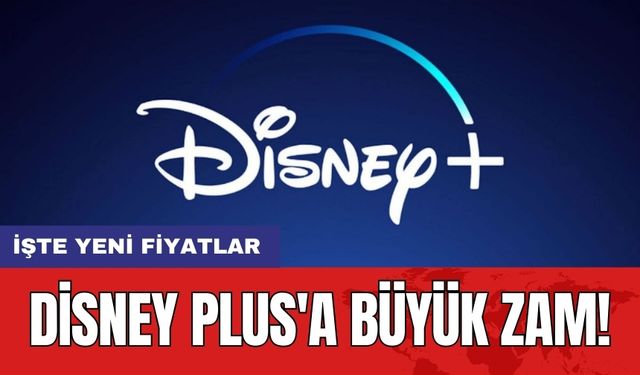 Disney Plus'a büyük zam! İşte yeni fiyatlar