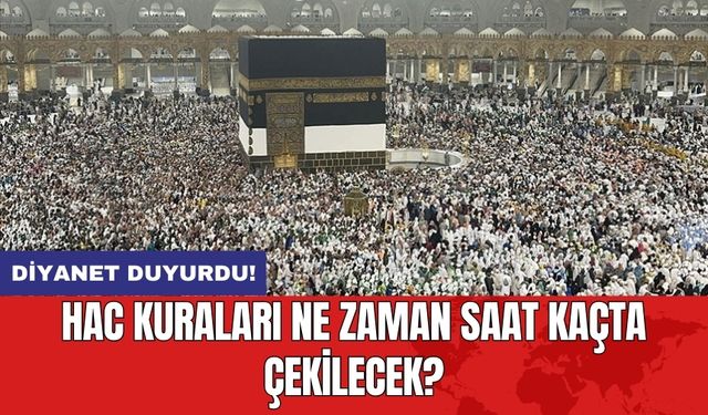 Diyanet duyurdu! Hac kuraları ne zaman saat kaçta çekilecek?