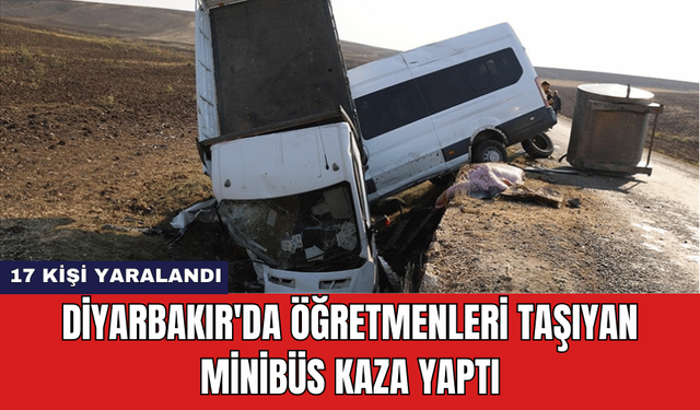 Diyarbakır'da Öğretmenleri Taşıyan Minibüs Kaza Yaptı: 17 Kişi Yaralandı