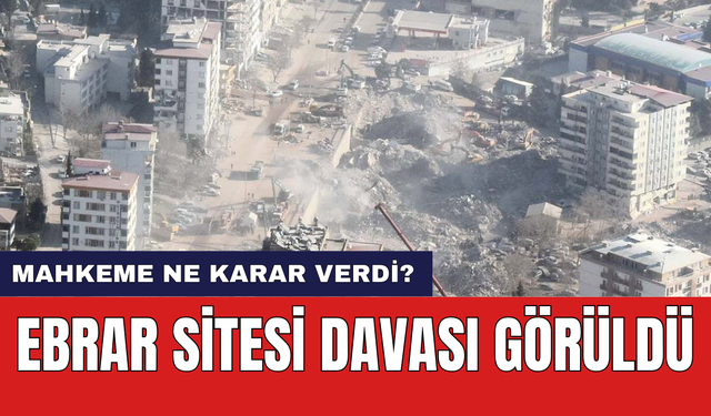 58 Yurttaşa Mezar Olan Ebrar Sitesi Davasında Karar Çıktı