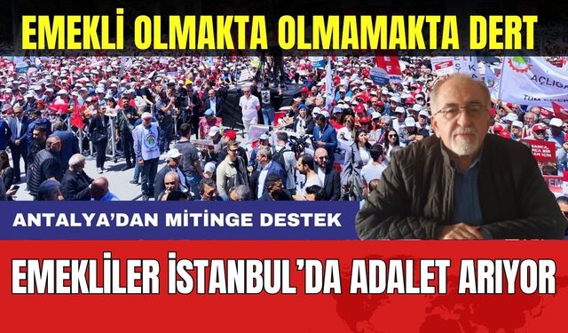 Emeklilerin Hak Arayışına Antalya'dan Destek! Hem Kademe Hem Adil Bölüşüm