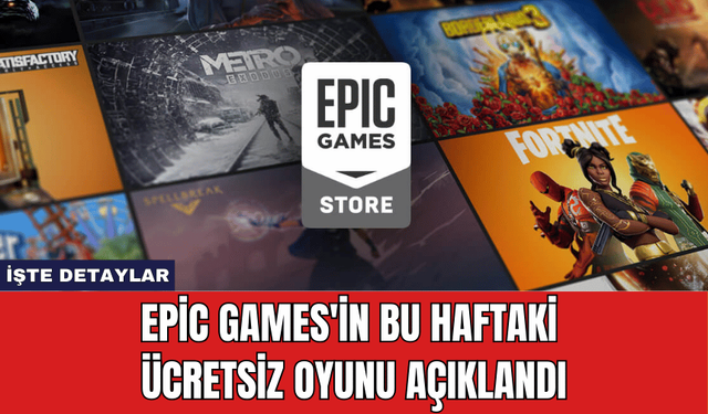 Epic Games'in Bu Haftaki Ücretsiz Oyunu Açıklandı