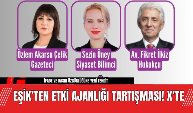 EŞİK’ten Etki Ajanlığı Tartışması! X'te