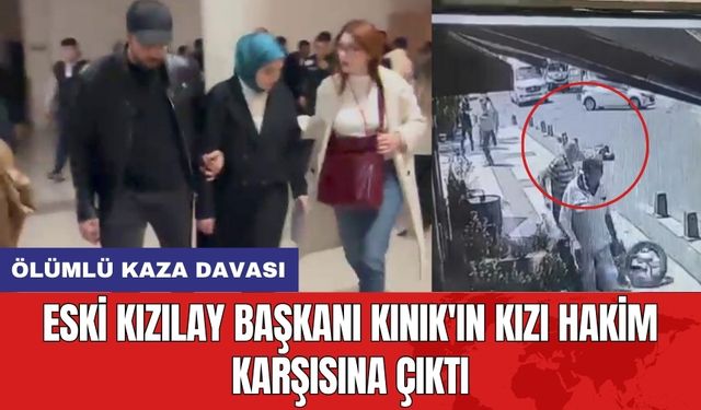 Eski Kızılay Başkanı Kınık'ın kızı hakim karşısına çıktı